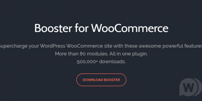 Booster Plus for WooCommerce v5.4.9 NULLED - плагин для прокачки вашего магазина WordPress